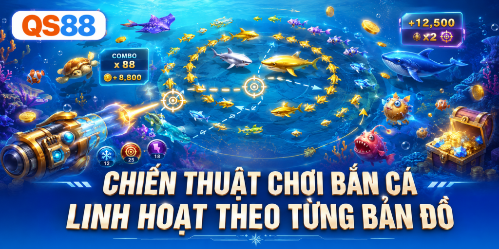 Chiến thuật chơi bắn cá QS88