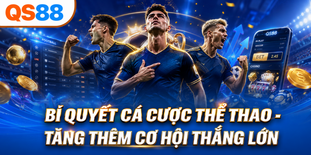 Bí quyết cá cược thể thao QS88