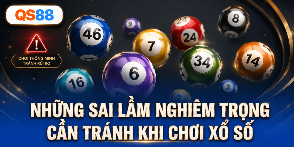 Những sai lầm khi chơi xổ số QS88