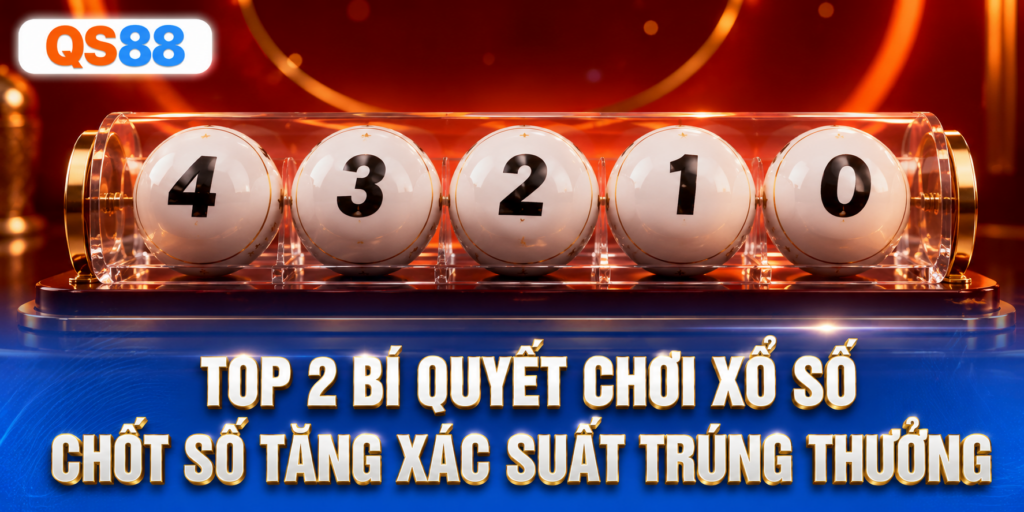 Top các bí quyết chơi xổ số QS88