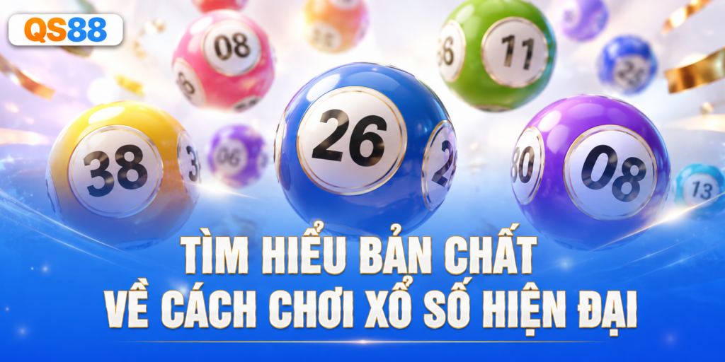 Cách chơi xổ số hiện đại QS88