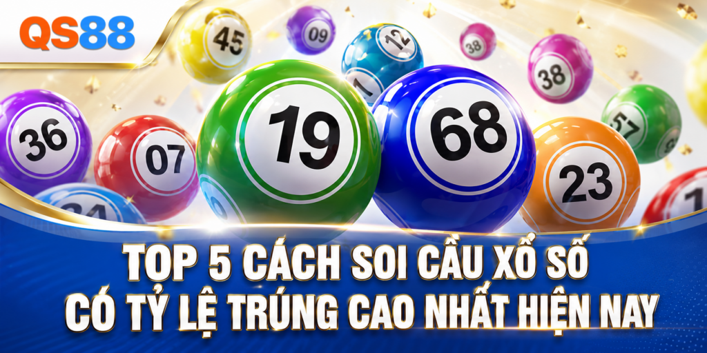 Cách soi cầu xổ số hiệu quả QS88