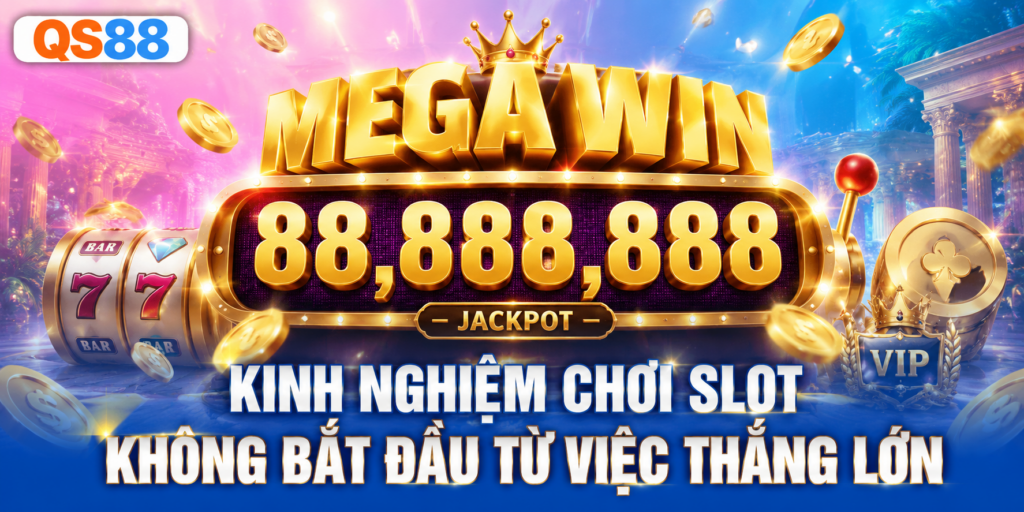 Kinh nghiệm chơi slot bắt đầu từ việc thắng lớn QS88