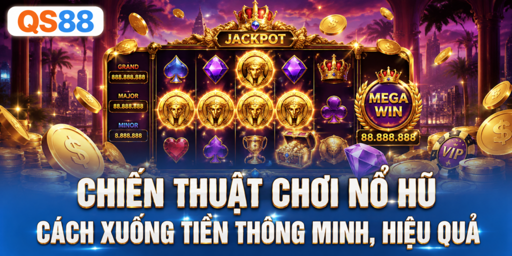 Cách xuống tiền thông mình hiệu quả QS88
